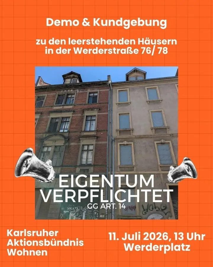 Sharepic: Demo und Kundgebung zu den leerstehenden Häusern in der Werderstraße 76/78. Eigentum Verpflichtet GG Art. 14. Karlsruher Aktionsbündnis Wohnen. 11. juli 2026, 13 Uhr Werderplatz